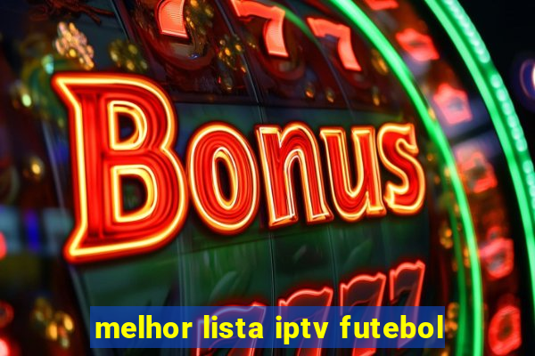 melhor lista iptv futebol